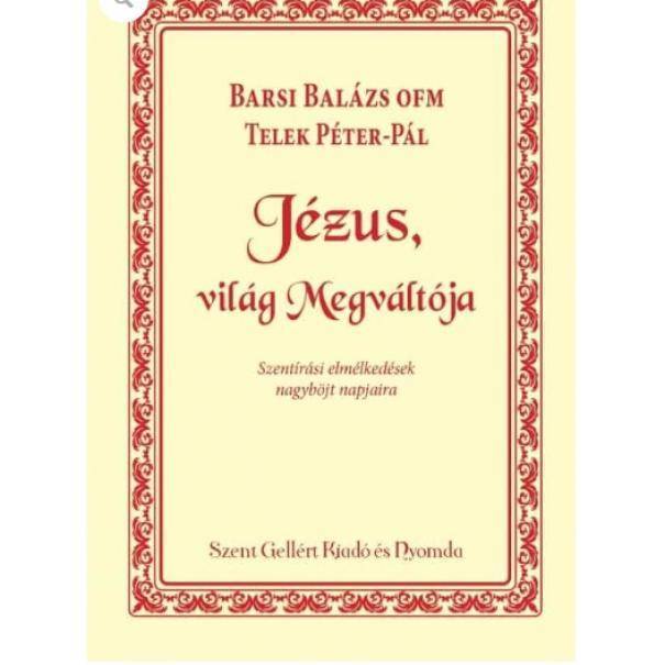 Húsvéti Nagyböjti gondolatok Barsi Balázs atyától 